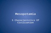 Mesopotamia 5 Characteristics Of Civilization. Bell Ringer For 11/14/2011 What are the 5 characteristics of civilization?