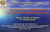 Participation of Bulgaria in Multinational Defence Projects Deputy Minister of Defence Dr. Valentin Radev International High-Level Conference on International.