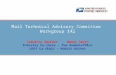® Mail Technical Advisory Committee Workgroup 142 Industry Sponsor - Wendy Smith Industry Co-chair – Tom Underkoffler USPS Co-chair – Robert Raines.