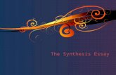 The Synthesis Essay. What is the synthesis essay? o You will have an introduction to and a description of an issue that has varying viewpoints associated.
