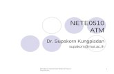 NETE0510: Communication Media and Data Communications 1 NETE0510 ATM Dr. Supakorn Kungpisdan supakorn@mut.ac.th.