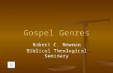 Gospel Genres Robert C. Newman Biblical Theological Seminary.