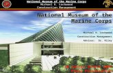 National Museum of the Marine Corps Michael R. Lockwood Construction Management Michael R. Lockwood Construction Management Advisor: Dr. Riley AE Senior.