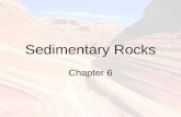 Sedimentary Rocks Chapter 6. What Are Sediments? Loose particulate material In order of decreasing size.