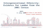 Data Management and Analysis Intergenerational Ethnicity: Evidence for London from the 2001 Census BSPS 6 July 2005 Baljit Bains & John Hollis Greater.
