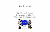 Reiser4 By Hans Reiser Owner/Architect Namesys Corporation.