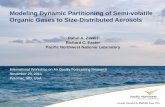 Modeling Dynamic Partitioning of Semi-volatile Organic Gases to Size-Distributed Aerosols Rahul A. Zaveri Richard C. Easter Pacific Northwest National.