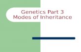 Genetics Part 3 Modes of Inheritance. Remember… Humans have 23 pairs of chromosomes Humans have 23 pairs of chromosomes Two types of chromosomes: Two.