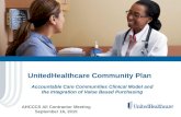 UnitedHealthcare Community Plan Accountable Care Communities Clinical Model and the Integration of Value Based Purchasing AHCCCS All Contractor Meeting.