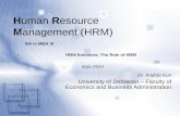 Human Resource Management (HRM) Dr. András Kun University of Debrecen – Faculty of Economics and Business Administration BA in MBA III. HRM functions;