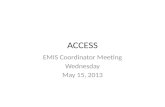 ACCESS EMIS Coordinator Meeting Wednesday May 15, 2013.