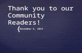 { Thank you to our Community Readers! November 6, 2014.