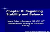 (c) 2004 The McGraw-Hill Companies, Inc. All rights reserved Chapter 8: Regaining Stability and Balance Jenna Doherty-Restrepo, MS, ATC, LAT Rehabilitation.