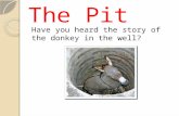 The Pit Have you heard the story of the donkey in the well?