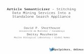 Article Semanticizer – Stitching Data Mining Services Into a Standalone Search Appliance David P. Shorthouse Université de Montréal / Canadensys Dmitry.
