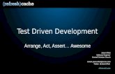 Test Driven Development Arrange, Act, Assert… Awesome Jason Offutt Software Engineer Central Christian Church Email: jason.offutt@cccev.com Twitter: @JasonOffutt.