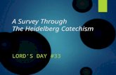 A Survey Through The Heidelberg Catechism LORD’S DAY #33.