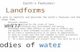 Earth’s Features! Landforms Bodies of water Objective: Be able to identify and describe the earth’s features and the processes that form and shape them.