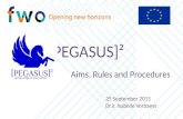 [PEGASUS]² Aims, Rules and Procedures 25 September 2015 Dr.ir. Isabelle Verbaeys.