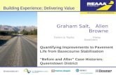 Building Experience; Delivering Value SPONSORED BY: Graham Salt, Allen Browne Tonkin & Taylor, Hiway Stabilizers Quantifying Improvements to Pavement Life.