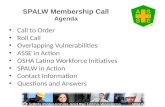SPALW Membership Call Agenda Call to Order Roll Call Overlapping Vulnerabilities ASSE in Action OSHA Latino Workforce Initiatives SPALW in Action Contact.