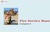 Fire Service Hose Firefighter II. Copyright and Terms of Service Copyright © Texas Education Agency, 2011. These materials are copyrighted © and trademarked.
