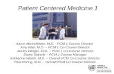 Patient Centered Medicine 1 Aaron Michelfelder, M.D. - PCM 1 Course Director Amy Blair, M.D. – PCM 1 Co-Course Director James Winger, M.D. – PCM 1 Co-Course.