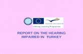 REPORT ON THE HEARING IMPAIRED IN TURKEY. Introduction Due to difficulties in reaching information specific to the hearing impaired, we gathered information.