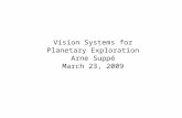 Vision Systems for Planetary Exploration Arne Suppé March 23, 2009.