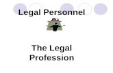 Legal Personnel The Legal Profession Barristers … Senior Branch of the Profession 9000 in practice in England & Wales. Provide advocacy and written advice.