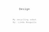 Design My recycling robot By: Linda Bouguila. 1 st design.