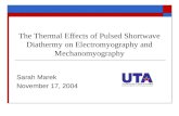 The Thermal Effects of Pulsed Shortwave Diathermy on Electromyography and Mechanomyography Sarah Marek November 17, 2004.