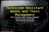 Herbicide Resistant Weeds and Their Management Eric P. Prostko and A. Stanley Culpepper Extension Weed Specialists The University of Georgia Updated October.