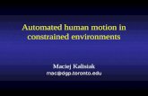 Automated human motion in constrained environments Maciej Kalisiak mac@dgp.toronto.edu.