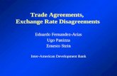 Trade Agreements, Exchange Rate Disagreements Eduardo Fernandez-Arias Ugo Panizza Ernesto Stein Inter-American Development Bank.