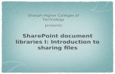 SharePoint document libraries I: Introduction to sharing files Sharjah Higher Colleges of Technology presents: