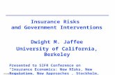 Slide 1, © 2015, D Jaffee Insurance Risks and Government Interventions Dwight M. Jaffee University of California, Berkeley Presented to SIFR Conference.