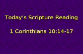 Today’s Scripture Reading 1 Corinthians 10:14-17.