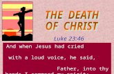 Luke 23:46 [By Ron Halbrook] And when Jesus had cried with a loud voice, he said, Father, into thy hands I commend my spirit: and having said thus, he.