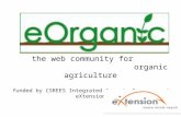 The web community for organic agriculture funded by CSREES Integrated Organic Program and eXtension.