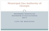 MEMBER SERVICES MEMBER EVALUATIONS 2011 CITY OF ROYSTON Municipal Gas Authority of Georgia.