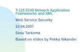 T-110.5140 Network Application Frameworks and XML Web Service Security 23.04.2007 Sasu Tarkoma Based on slides by Pekka Nikander.