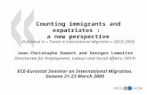 1 Counting immigrants and expatriates : a new perspective (Published in « Trends in International Migration » OECD 2005) Jean-Christophe Dumont and Georges.