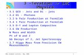 FNAL Academic Lectures – May, 20061 3 –Tevatron -> LHC Physics 3 –Tevatron -> LHC Physics 3.1 QCD - Jets and Di - jets 3.2 Di - Photons 3.3 b Pair Production.