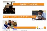 ENACTUS TRAINING Using online module training Developed by D Caspersz & D. Bejr, 2013.