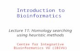 Introduction to Bioinformatics Lecture 11: Homology searching using heuristic methods Centre for Integrative Bioinformatics VU (IBIVU)