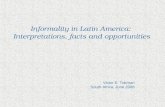 Informality in Latin America: Interpretations, facts and opportunities Victor E. Tokman South Africa, June 2008.