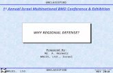 WHY REGIONAL DEFENSE? WALES, Ltd. Prepared By: Mr. A. Hermetz WALES, Ltd., Israel 1 st Annual Israel Multinational BMD Conference & Exhibition UNCLASSIFIED.