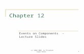 (c) 2006-2008 by Elizabeth Sugar Boese.1 Chapter 12 Events on Components - Lecture Slides.