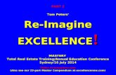 PART 2 Tom Peters’ Re-Imagine EXCELLENCE ! MASTERY Total Real Estate Training/Annual Education Conference Sydney/16 July 2014 Slides at tompeters.com (Also.
